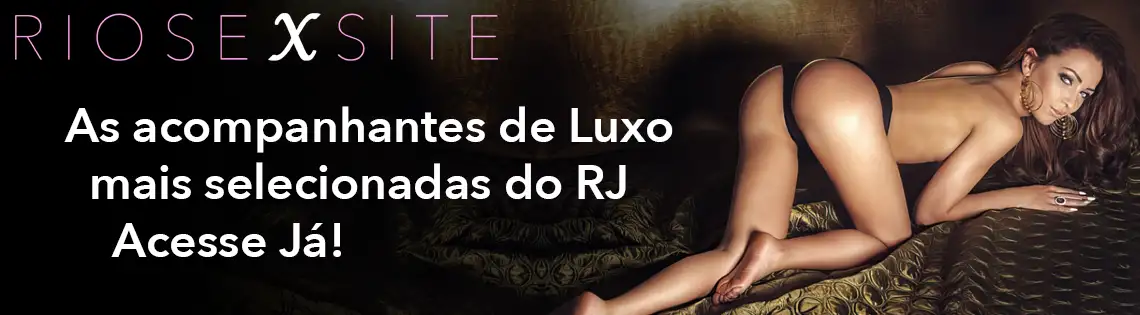 Riosexsite - as acompanhantes de luxo mais selecionadas do RJ